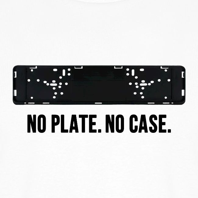 NO PLATE. NO CASE.