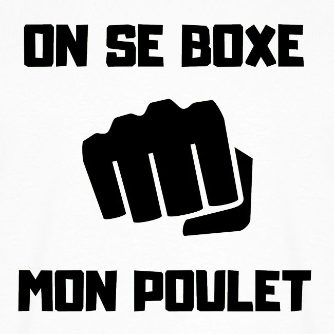 ON SE BOXE MON POULET