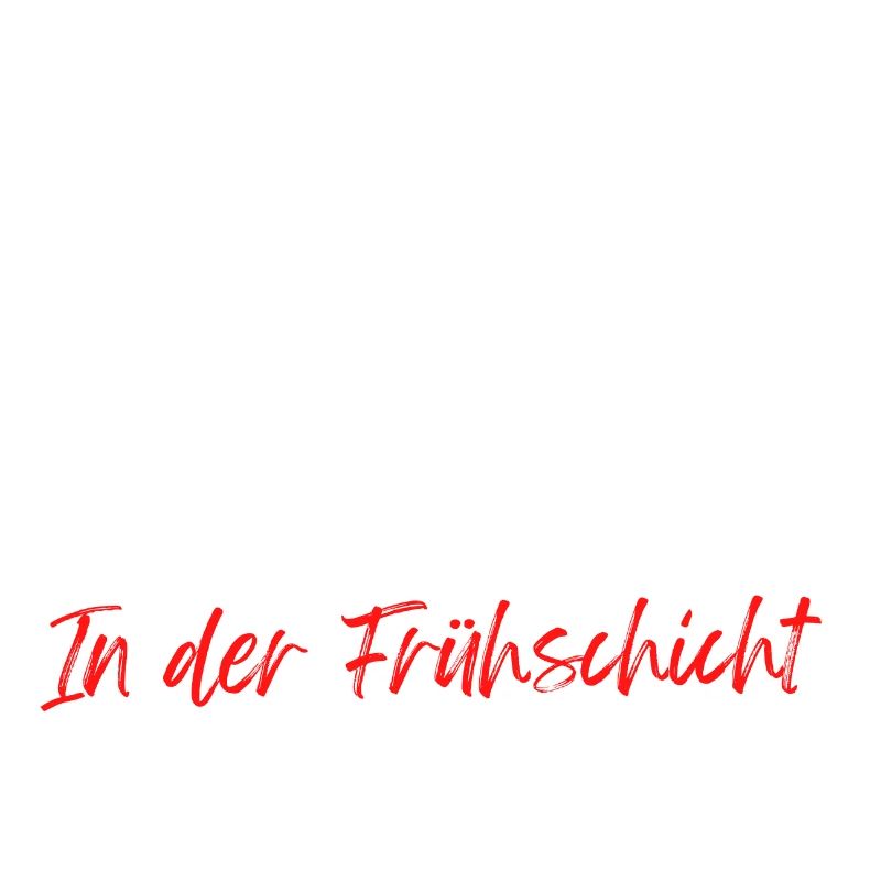 Frühschicht Arbeiter Sprüche Geschenke Chef