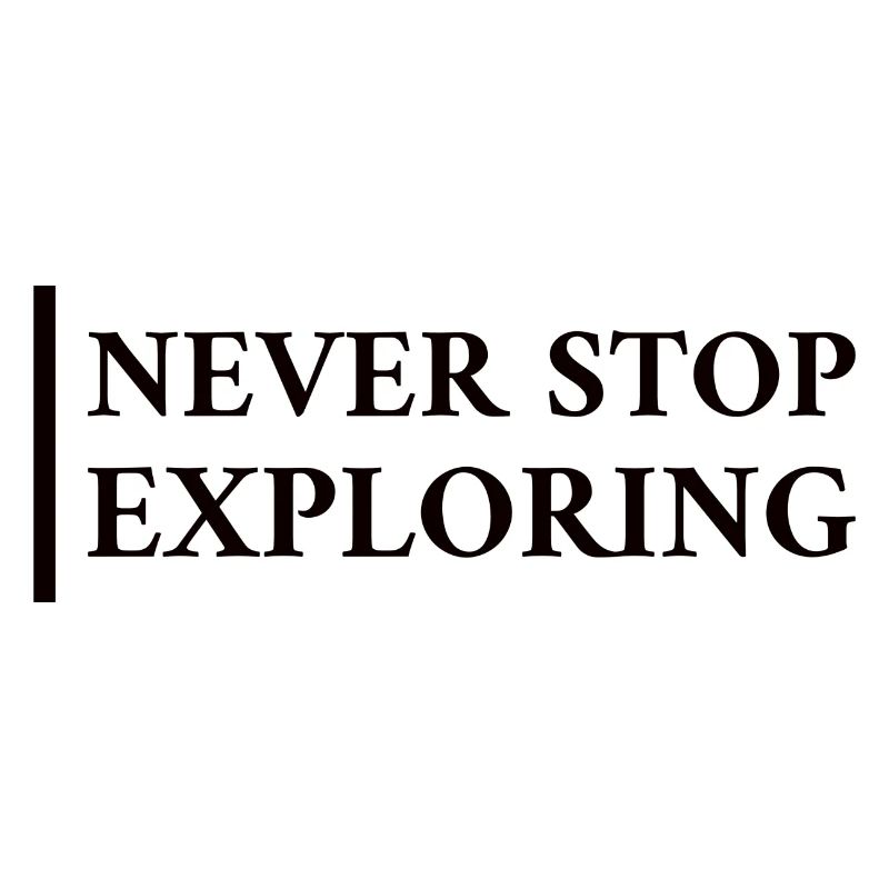 Never Stop Exploring
