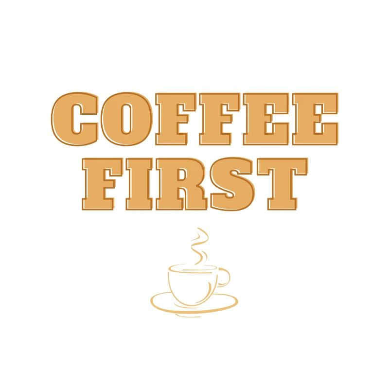 Coffe first