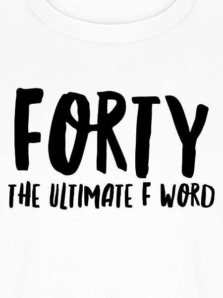 Vierzig das ultimative F-Wort