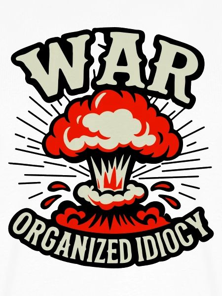 WAR – Organized Idiocy