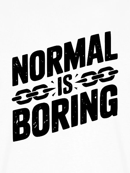 Normal ist langweilig