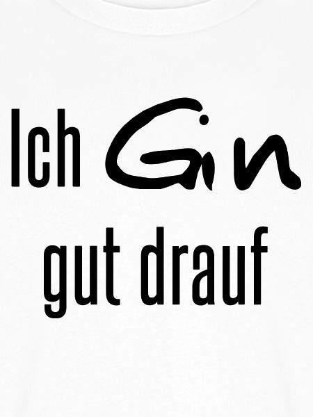 Ich Gin gut drauf