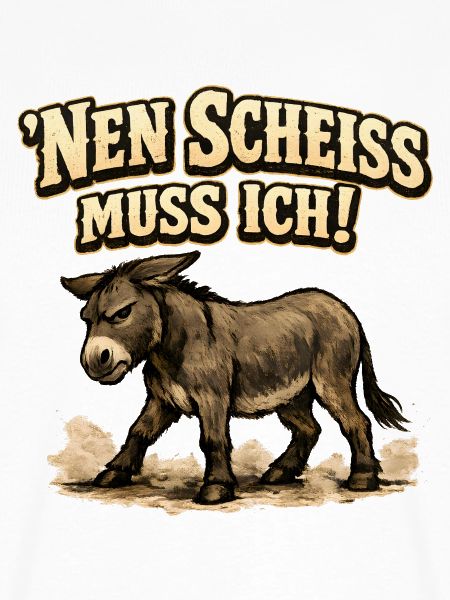 Nen Scheiss Muss Ich Esel