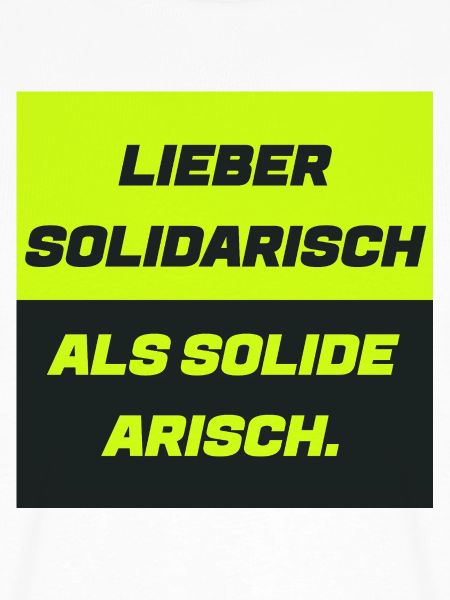 Lieber solidarisch als solide a.