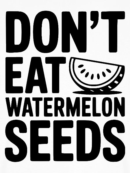 Iss keine Wassermelonenkerne