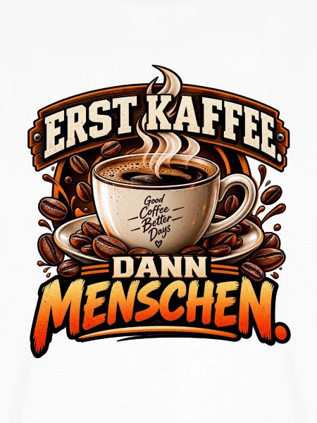 Erst Kaffee. Dann Menschen.