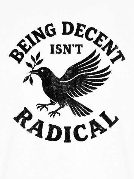 Being decent isn‘t radical 
