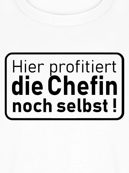 die Chefin noch selbst