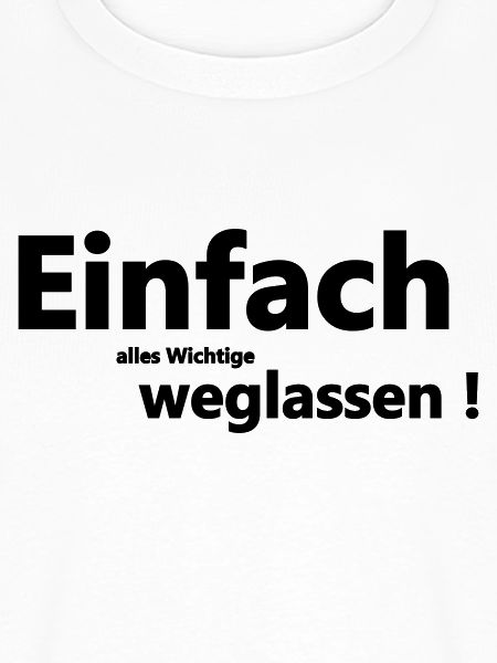 Einfach weglassen