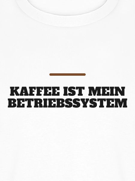 Kaffee ist mein Betriebssystem