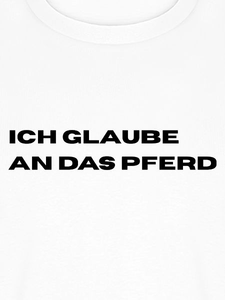 Ich glaube an das Pferd