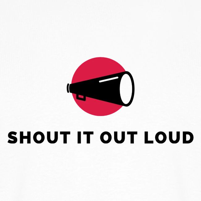 Shout it out Loud