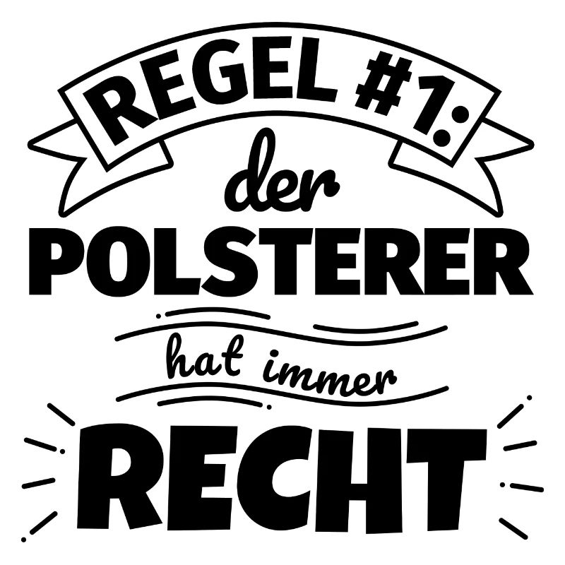 Polsterer Geschenke – Hat immer Recht