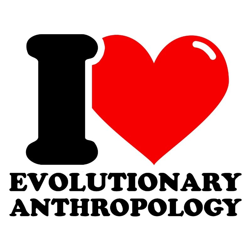 I love evolutionary anthropology