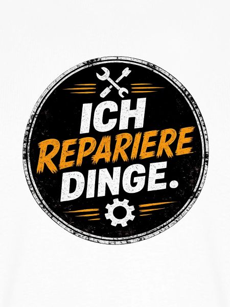 Ich repariere Dinge – Handwerk Spruch