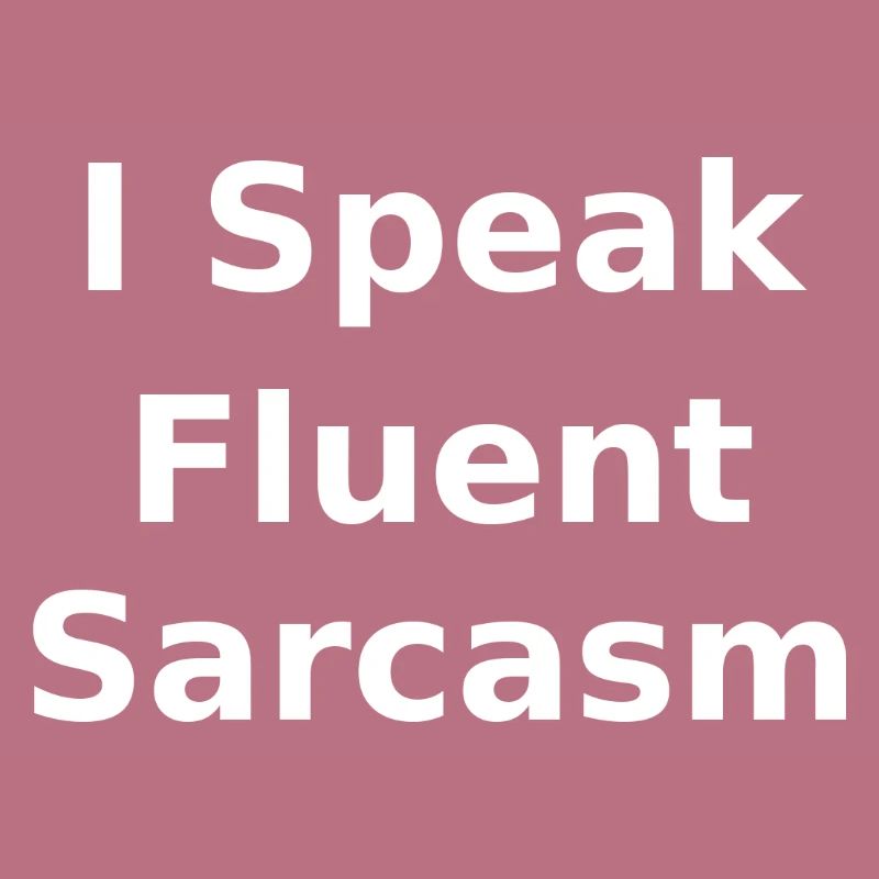 Fluent Sarcasm