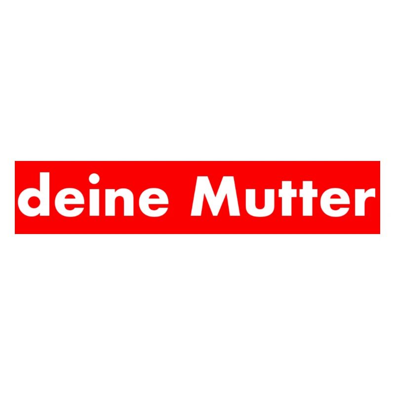Deine Mutter