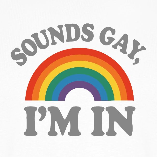 Sounds gay, I'm in