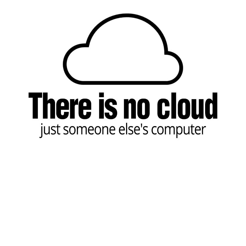 Tech Humor There Is No Cloud Computer IT