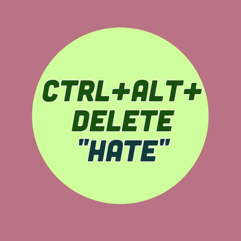 Ctrl alt delete hate!