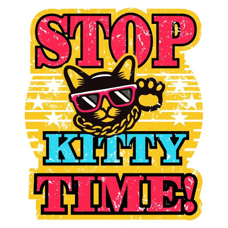 Stop Kitty Time - Lustiges Katzen Design
