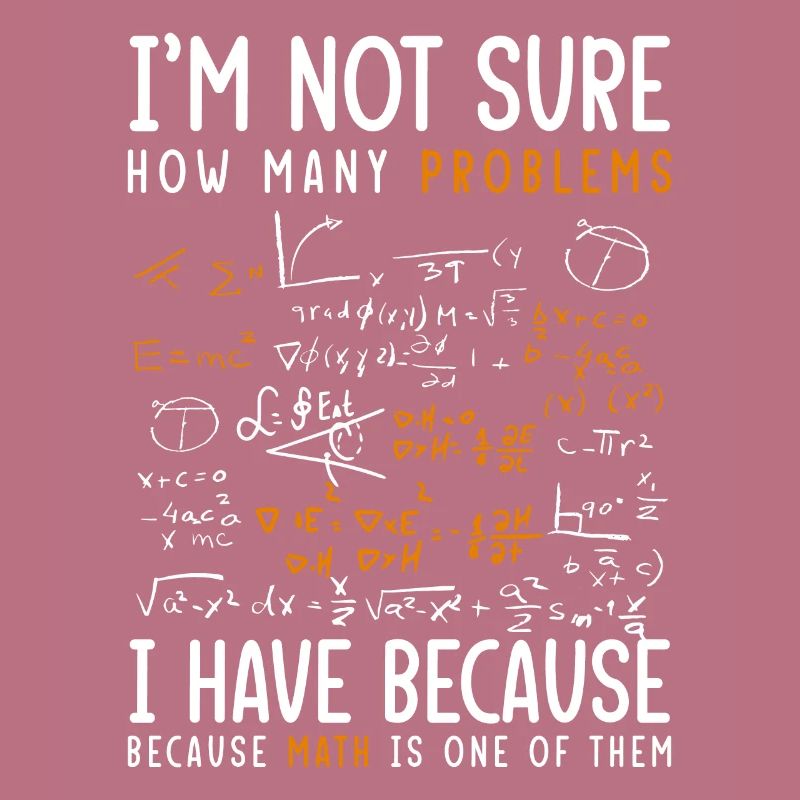 I'm Not Sure How Many Problems I Have Because MATH