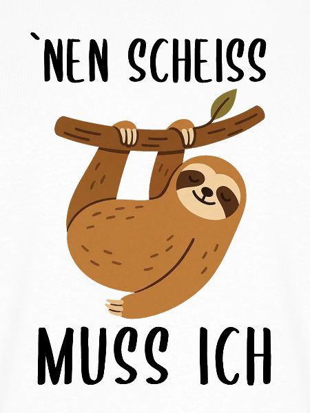 Nen scheiss muss ich
