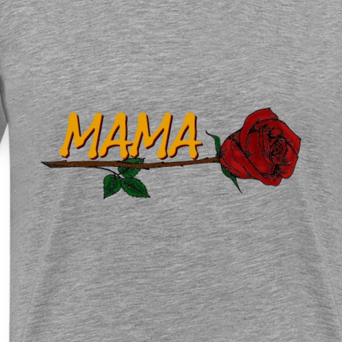 Mama Rose | Geschenk Muttertag - Männer Premium T-Shirt