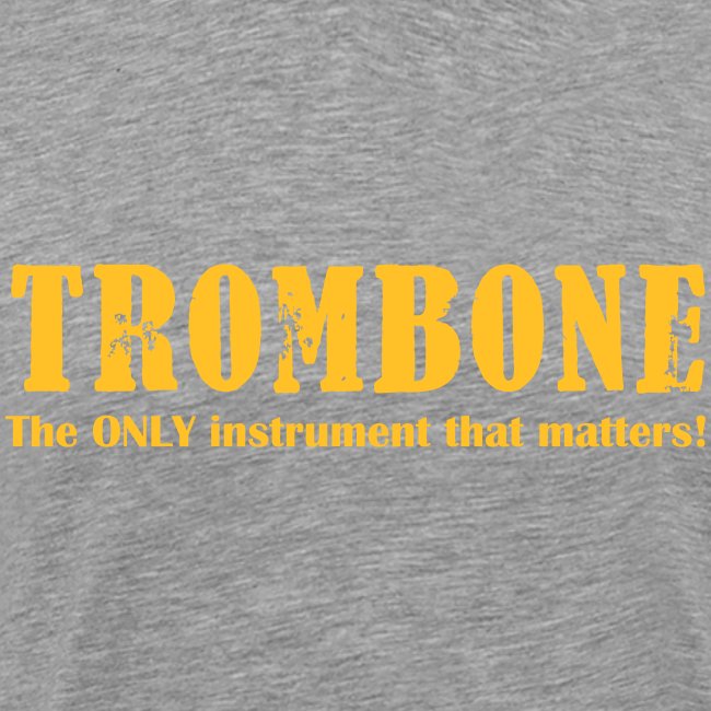 Trombone, The Only instrument that matters!.ai