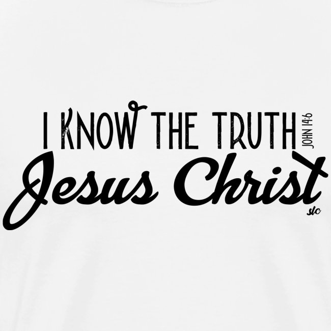 I know the truth - Jesus Christ // John 14: 6