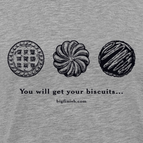 You Will Get Your Biscuits (B) - Men's Premium T-Shirt