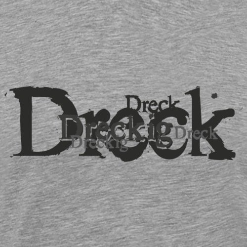 Dreckig - Männer Premium T-Shirt
