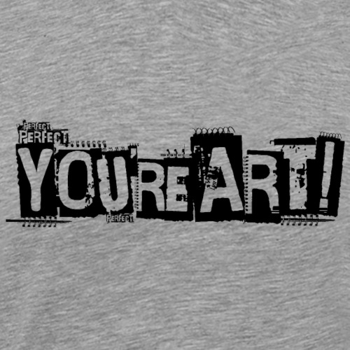 YOU'RE ART | Du bist Kunst - Männer Premium T-Shirt