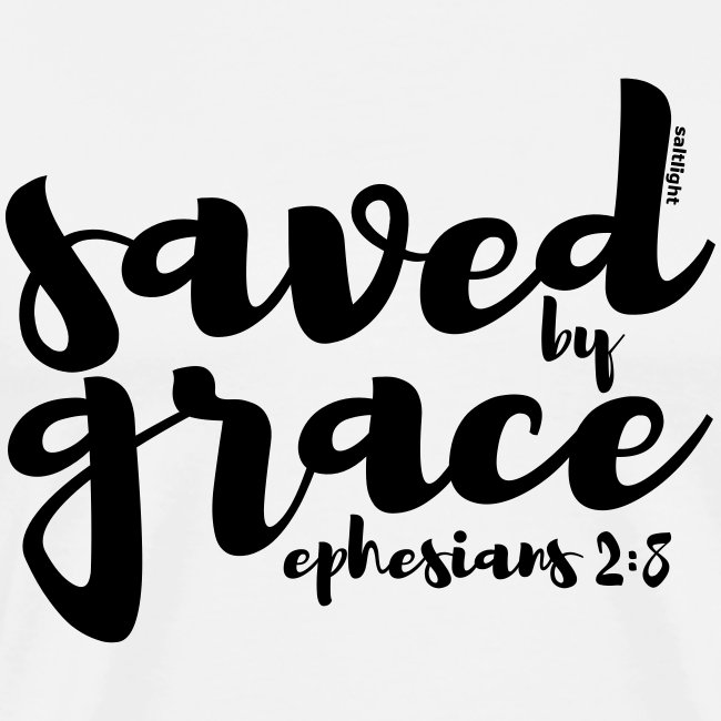 SAVED BY GRACE - Ephesians 2: 8