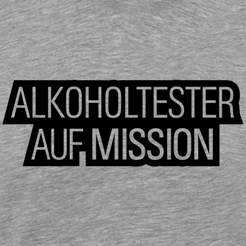 Alkoholtester auf Mission, trinken, saufen 1c - Männer Premium T-Shirt