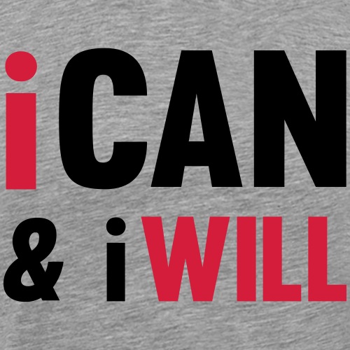 I Can And I Will - Men's Premium T-Shirt