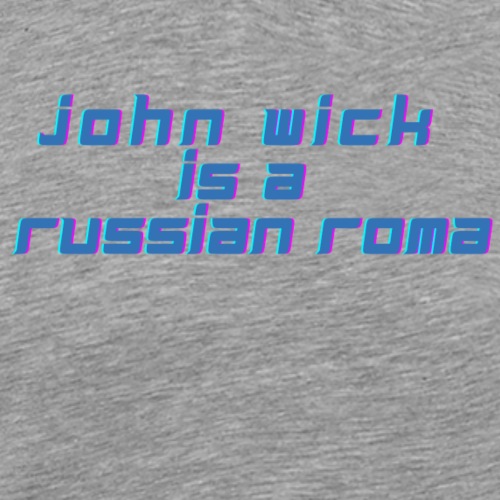 John Wick is a Russian Roma