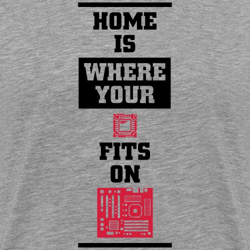 Heimat ist wo deine CPU auf das Motherboard passt - Männer Premium T-Shirt