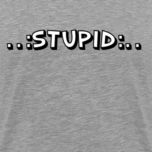 Stupid - Männer Premium T-Shirt