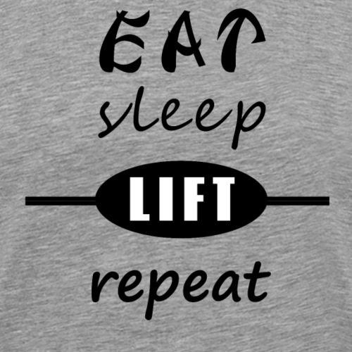 EAT, sleep, LIFT, repeat - Männer Premium T-Shirt
