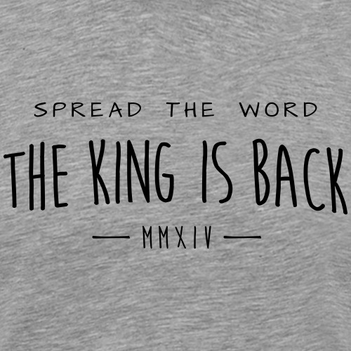 spread the word - the king is back - Männer Premium T-Shirt