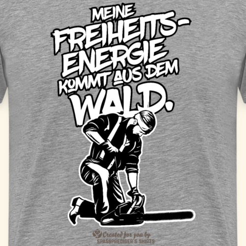 Holzfäller Spruch Freiheitsenergie - Männer Premium T-Shirt