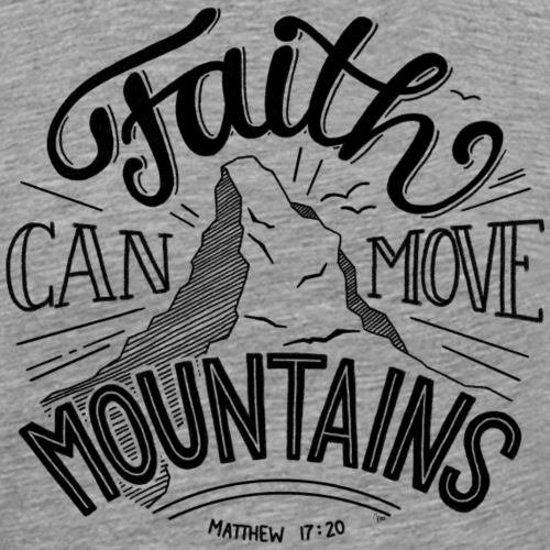 faith can move mountains - Männer Premium T-Shirt
