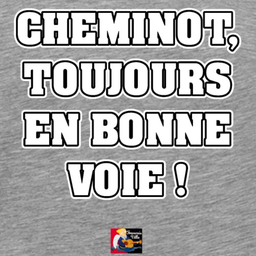 CHEMINOT, TOUJOURS EN BONNE VOIE ! - JEUX DE MOTS - T-shirt Premium Homme