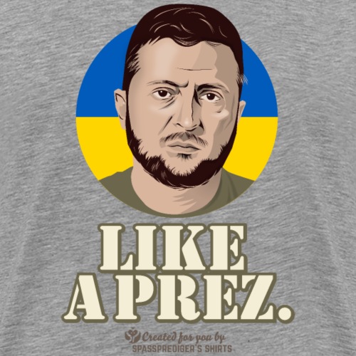 Ukraine Präsident Like A Prez - Männer Premium T-Shirt
