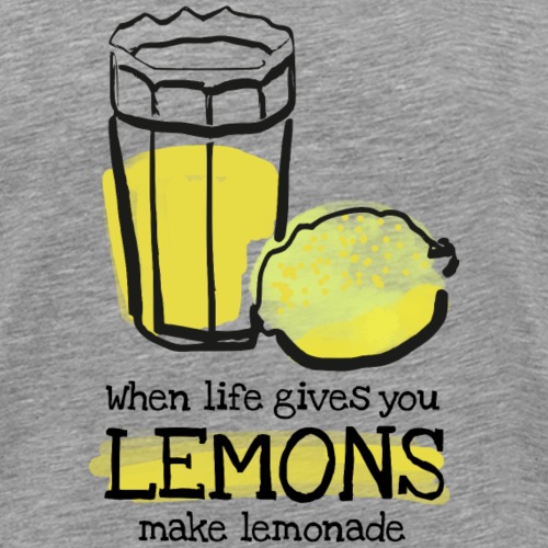 When life gives you lemons - Männer Premium T-Shirt