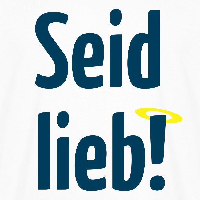 Seid lieb!
